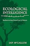 Ecological Intelligence: Rediscovering Ourselves in Nature
