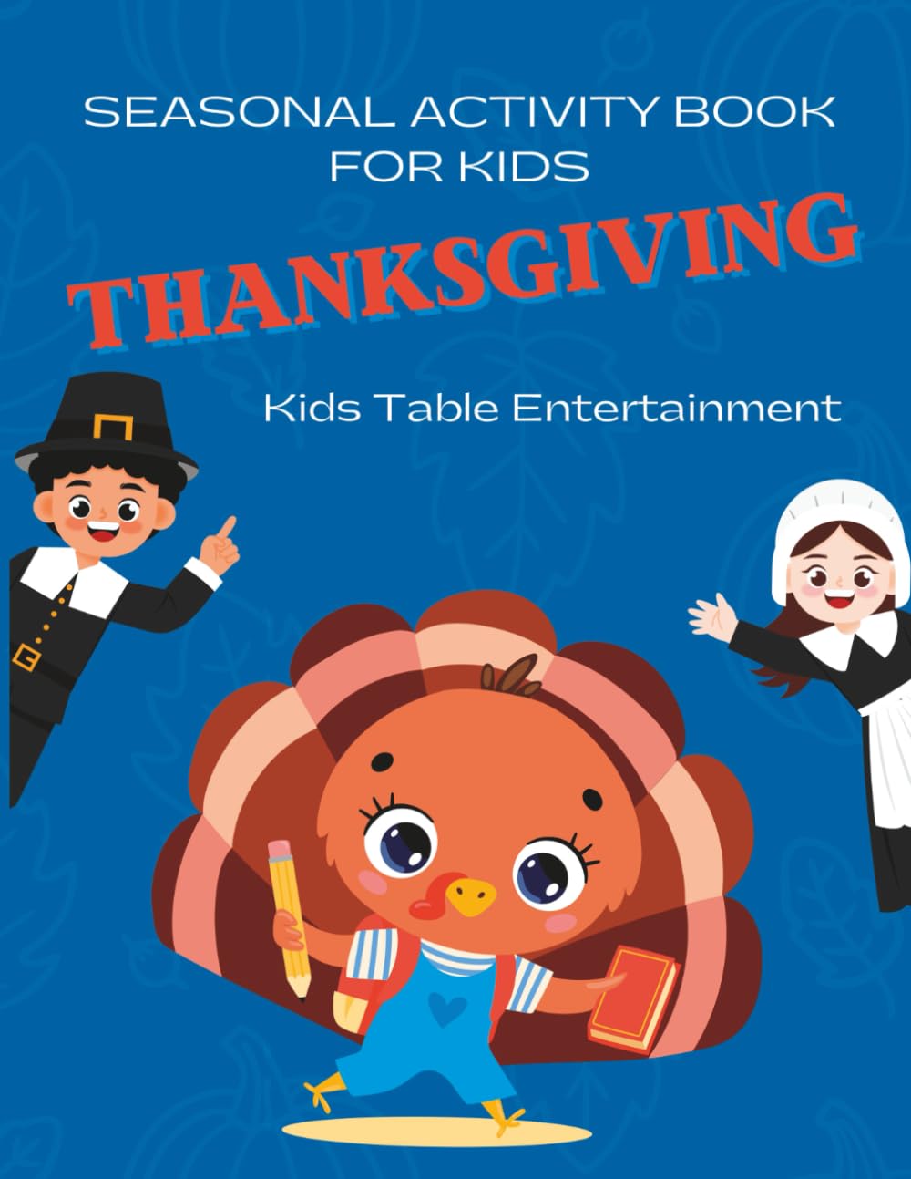 Seasonal Activity Book for Kids: Children's Thanksgiving Kid Table Entertainment