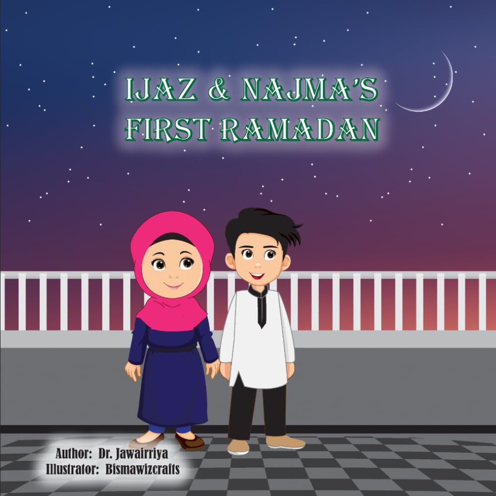 Ijaz & Najma's First Ramadan (Moral-Themed Children's Book Series)