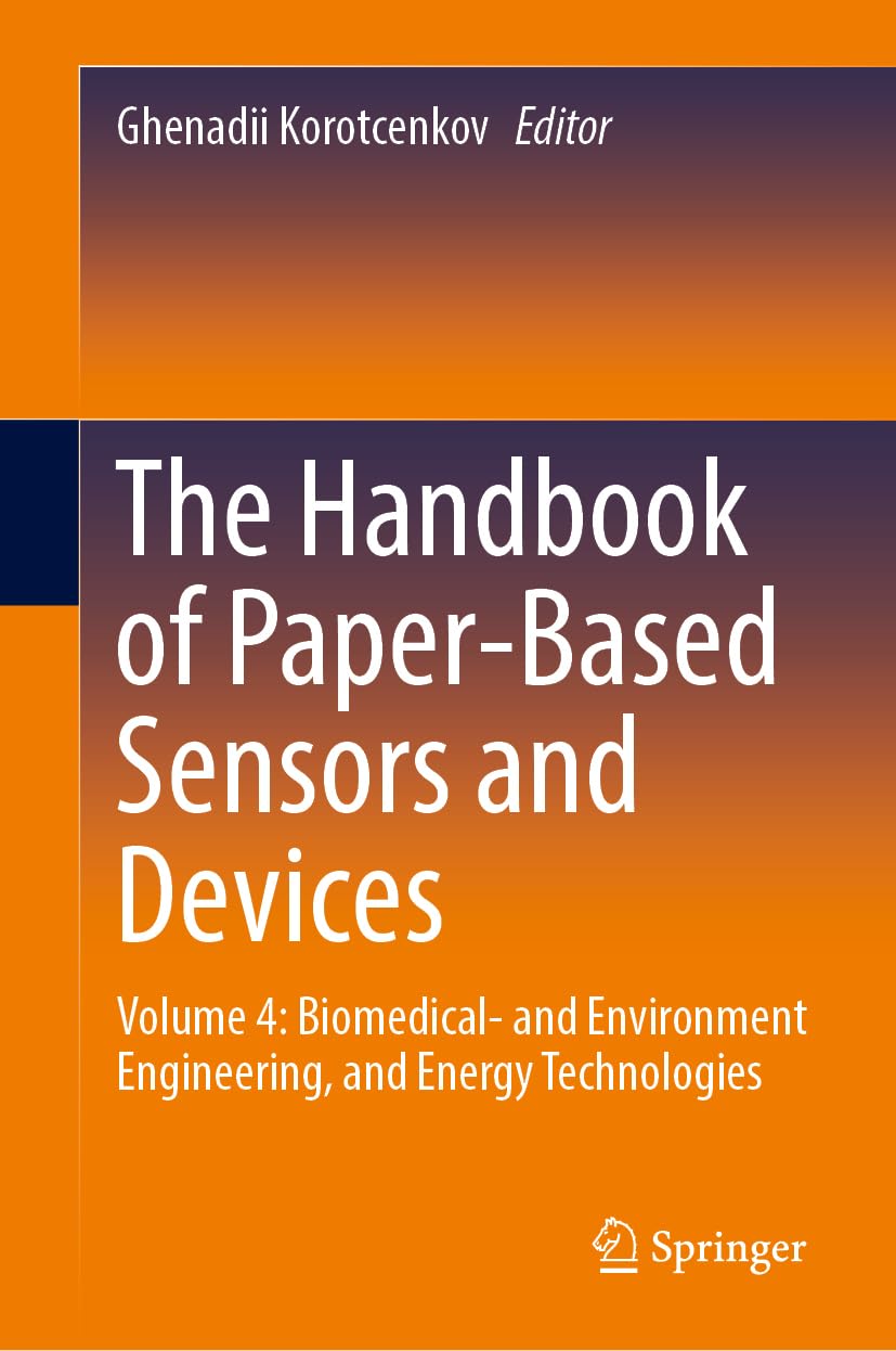 The Handbook of Paper-Based Sensors and Devices: Volume 4: Biomedical- and Environment Engineering, and Energy Technologies