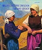 Malerisches Erbe zwischen Isar und Loisach