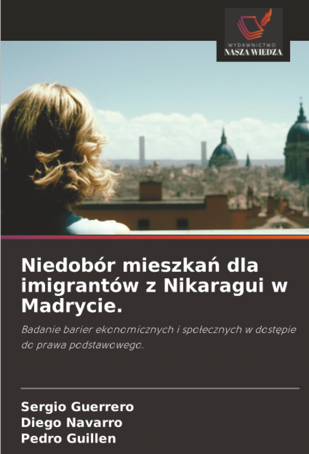 Niedobór mieszka¿ dla imigrantów z Nikaragui w Madrycie.: Badanie barier ekonomicznych i spo¿ecznych w dost¿pie do prawa podstawowego.