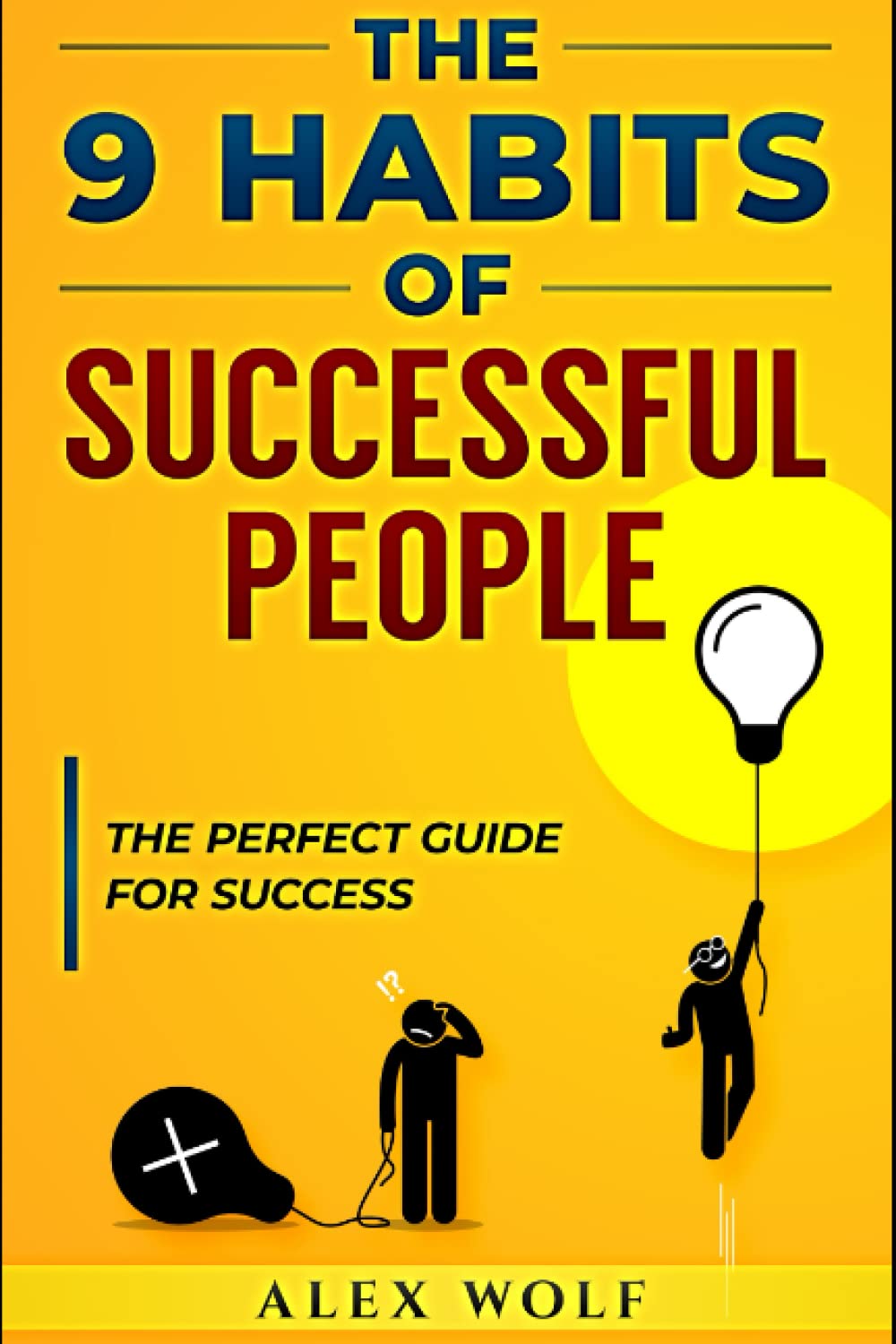 The 9 Habits of Successful People: The Perfect Guide for Success