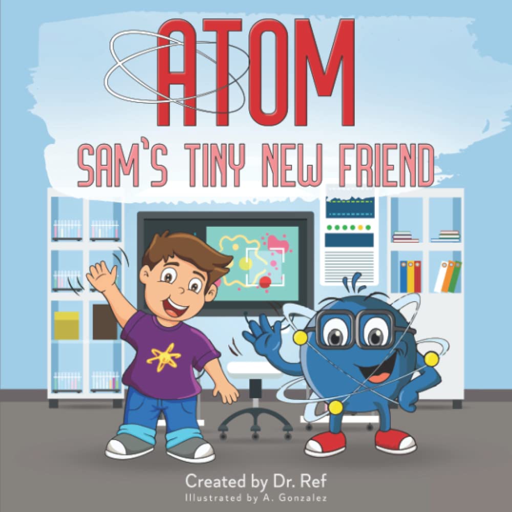 ATOM SAM'S TINY NEW FRIEND: Basic science concepts book for toddlers and kids age zero to 3 years old (Baby gifts, STEM for children)