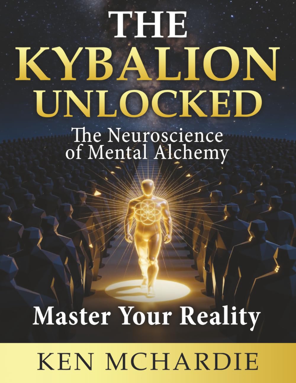 The Kybalion Unlocked: The Neuroscience of Mental Alchemy