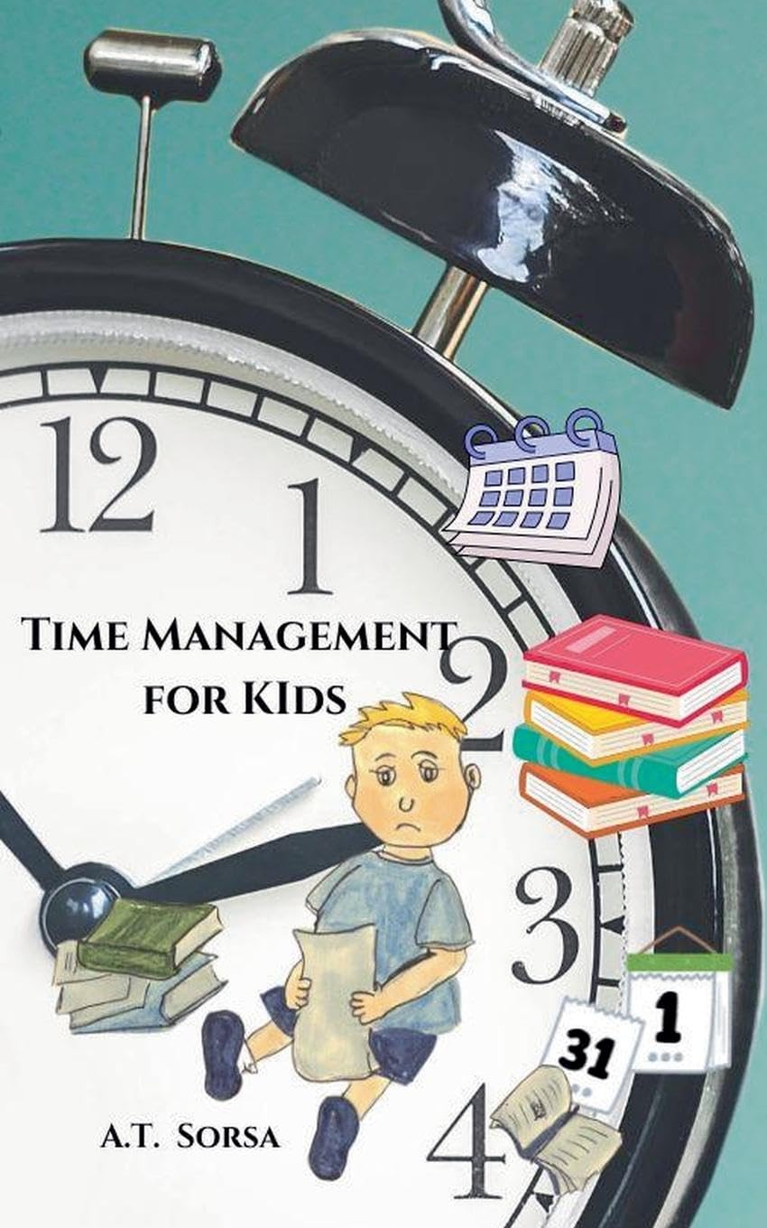 Time Management For Kids: 1 (Kids Self-Help Books)