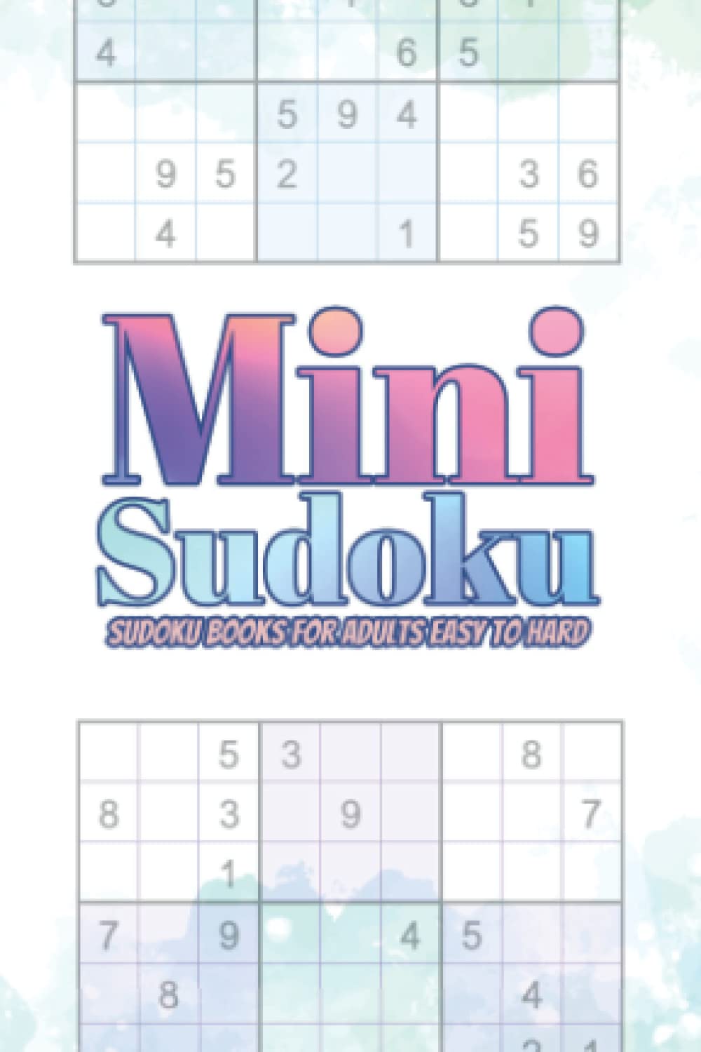 Sudoku Books For Adults Easy To Hard: Mini Sudoku Puzzles For Adults : 90 Puzzles Gamebooks For Adults Small Size : Mini Pocket Size Great For ... : Hours Of Fun And Entertainment To Enjoy