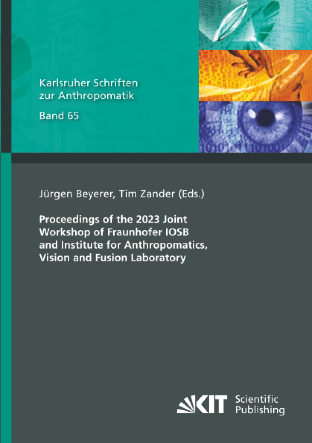 Proceedings of the 2023 Joint Workshop of Fraunhofer IOSB and Institute for Anthropomatics, Vision and Fusion Laboratory (Karlsruher Schriften zur Anthropomatik)