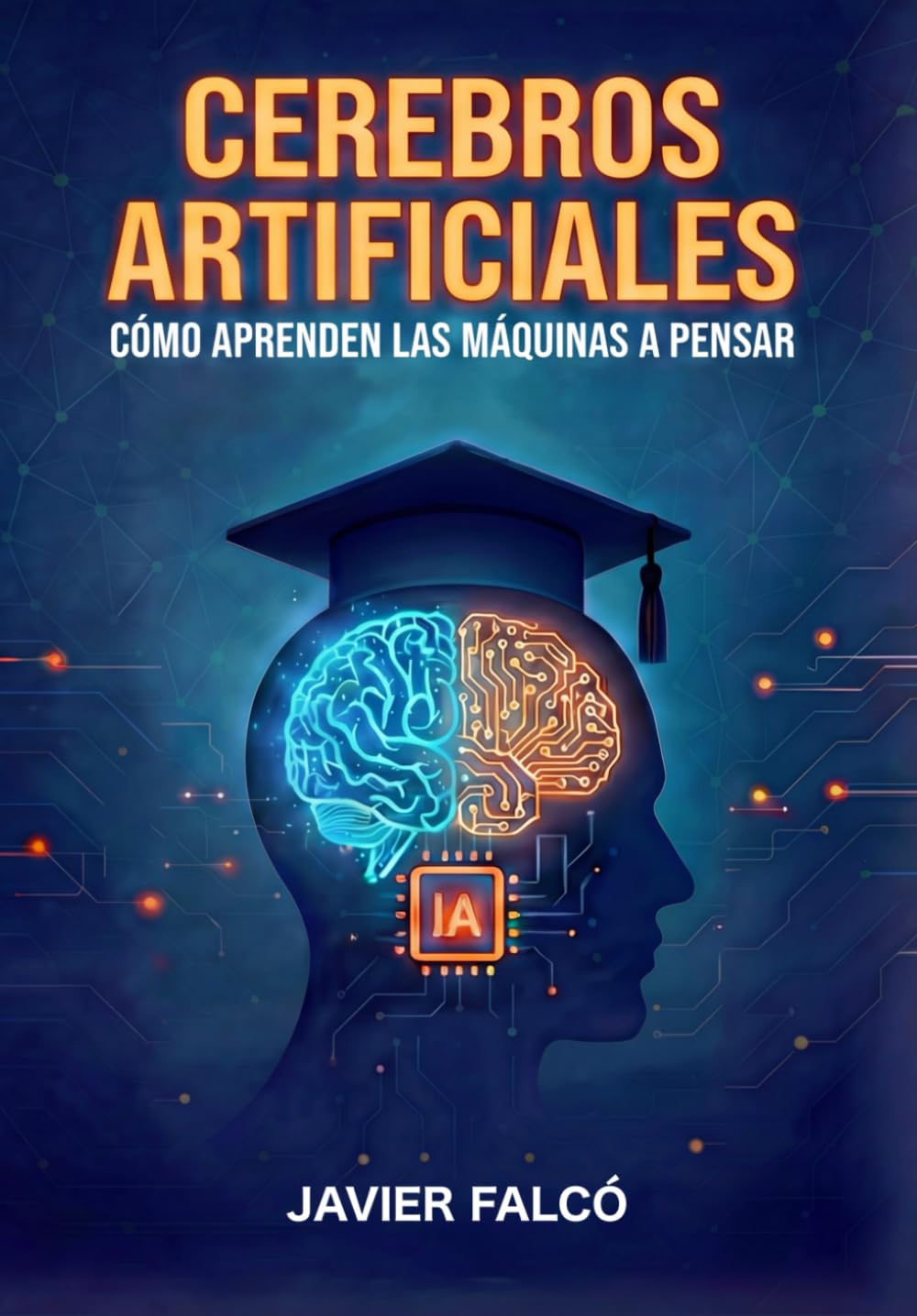 Cerebros Artificiales: Cómo aprenden las máquinas a pensar
