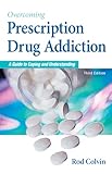 Overcoming Prescription Drug Addiction: A Guide to Coping and Understanding (Addicus Nonfiction Books)
