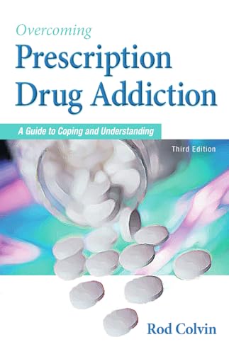 Overcoming Prescription Drug Addiction: A Guide to Coping and Understanding (Addicus Nonfiction Books)