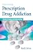 Overcoming Prescription Drug Addiction: A Guide to Coping and Understanding (Addicus Nonfiction Books)