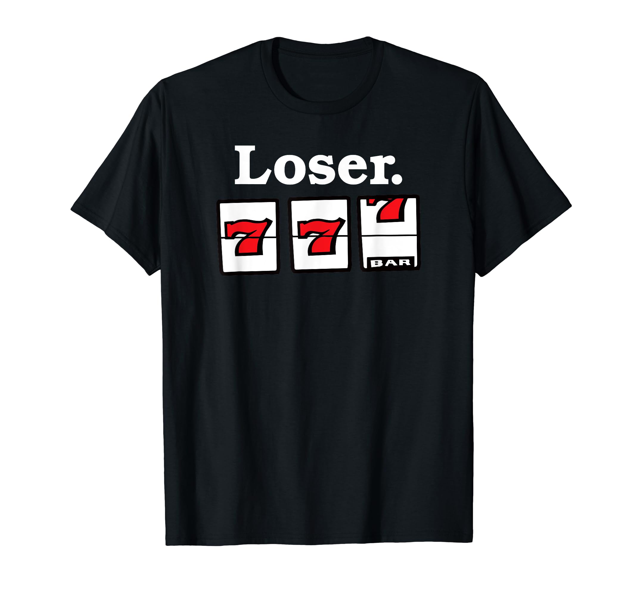 Casino CreaturesLOSER slot machine casino lover jackpot bonus unlucky 777 T-Shirt