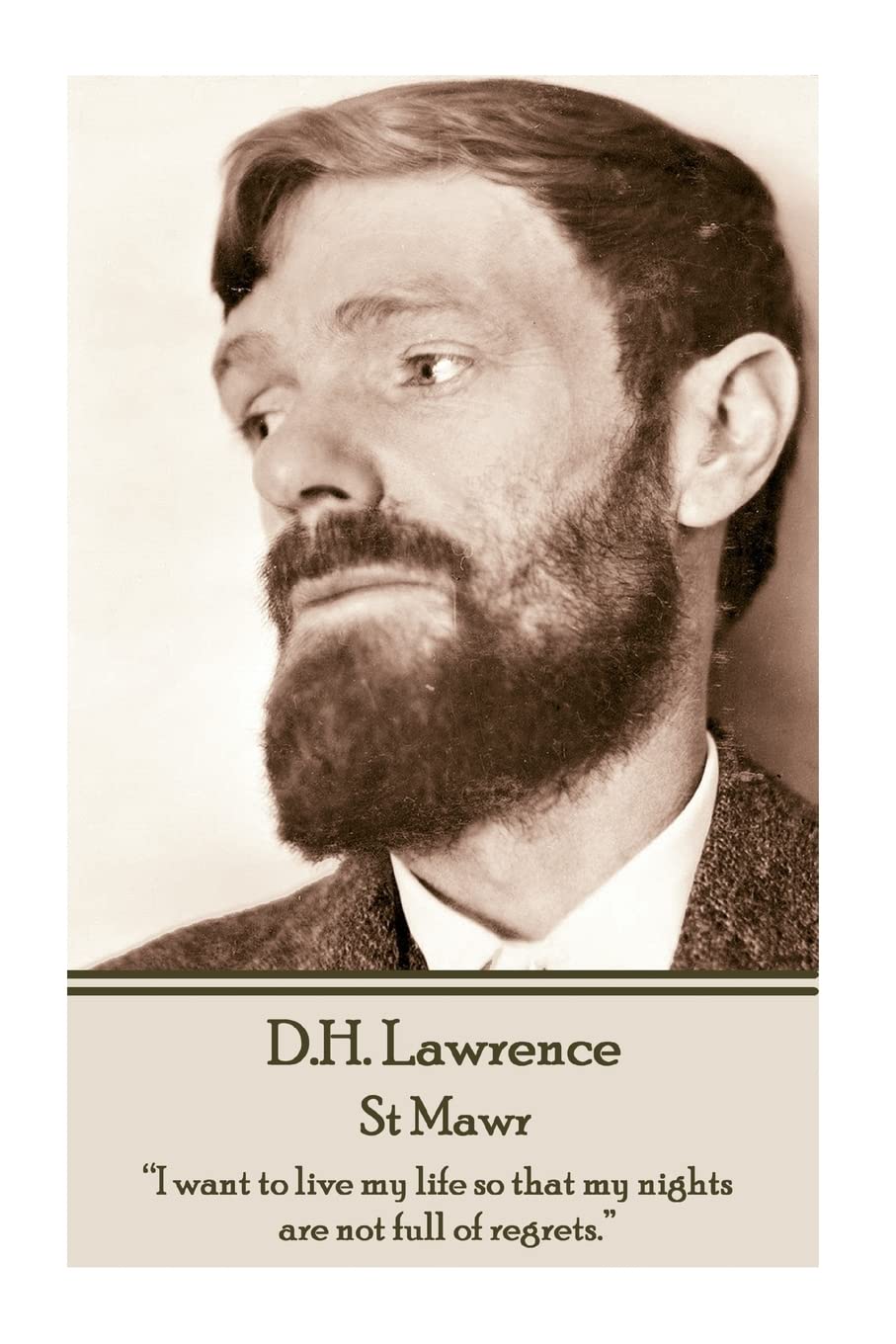 D.H. Lawrence - St Mawr: “I want to live my life so that my nights are not full of regrets.”