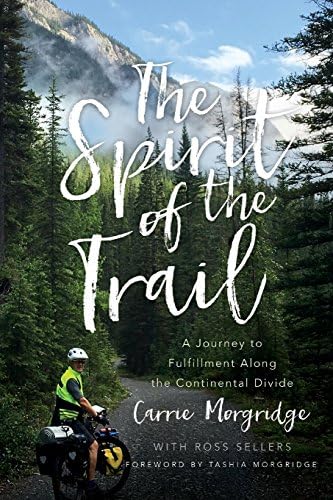 The Spirit of the Trail: A Journey to Fulfillment Along the Continental Divide