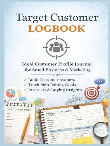 Target Customer Logbook: Ideal Customer Profile Journal for Small Business