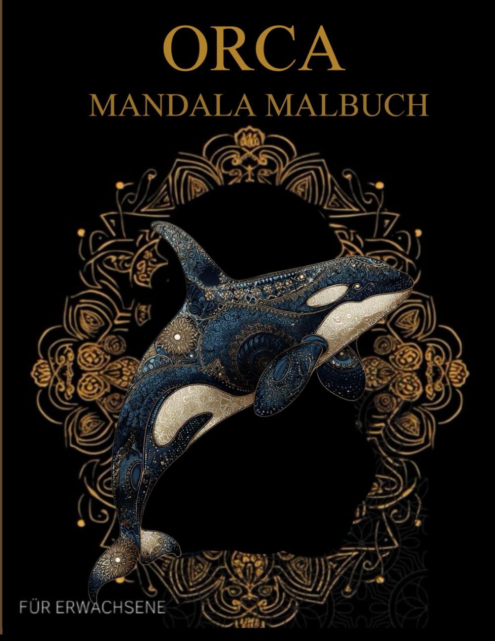 Orca Mandala Malbuch Für Erwachsene: Orca -Muster zum Ausmalen – Stressabbau & Entspannung