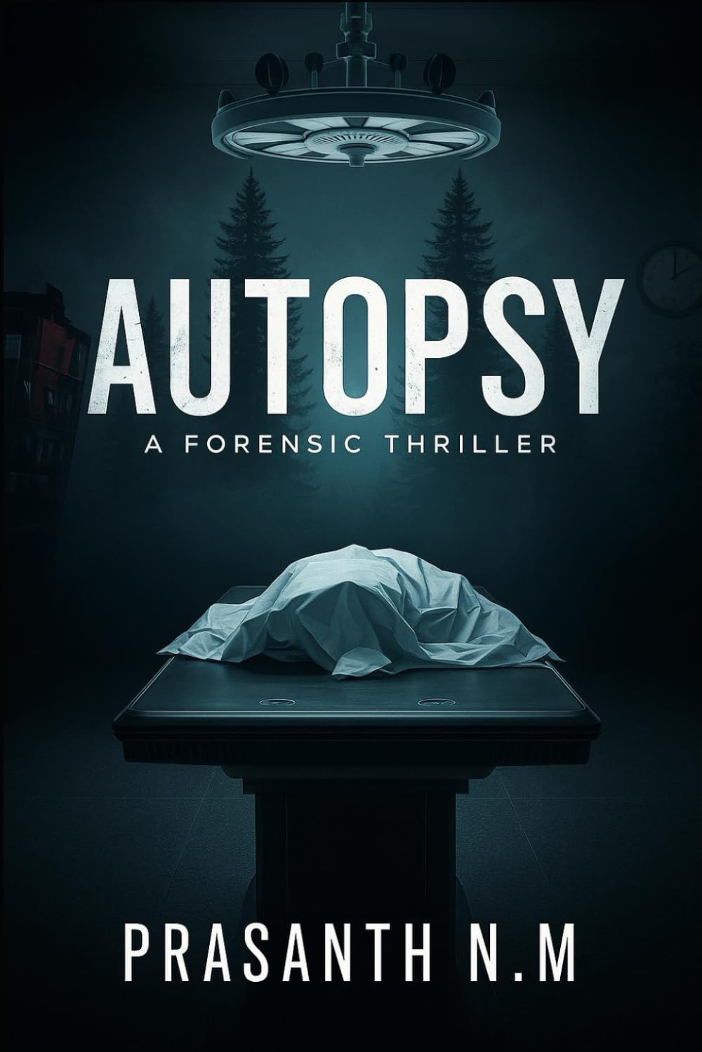 Autopsy (A Forensic Thriller): A Chilling Homicide Investigation Where Pathologists Use Scientific Evidence, Tissue Clues, and DNA Secrets to Hunt Down Murderers Who Thought They Got Away.
