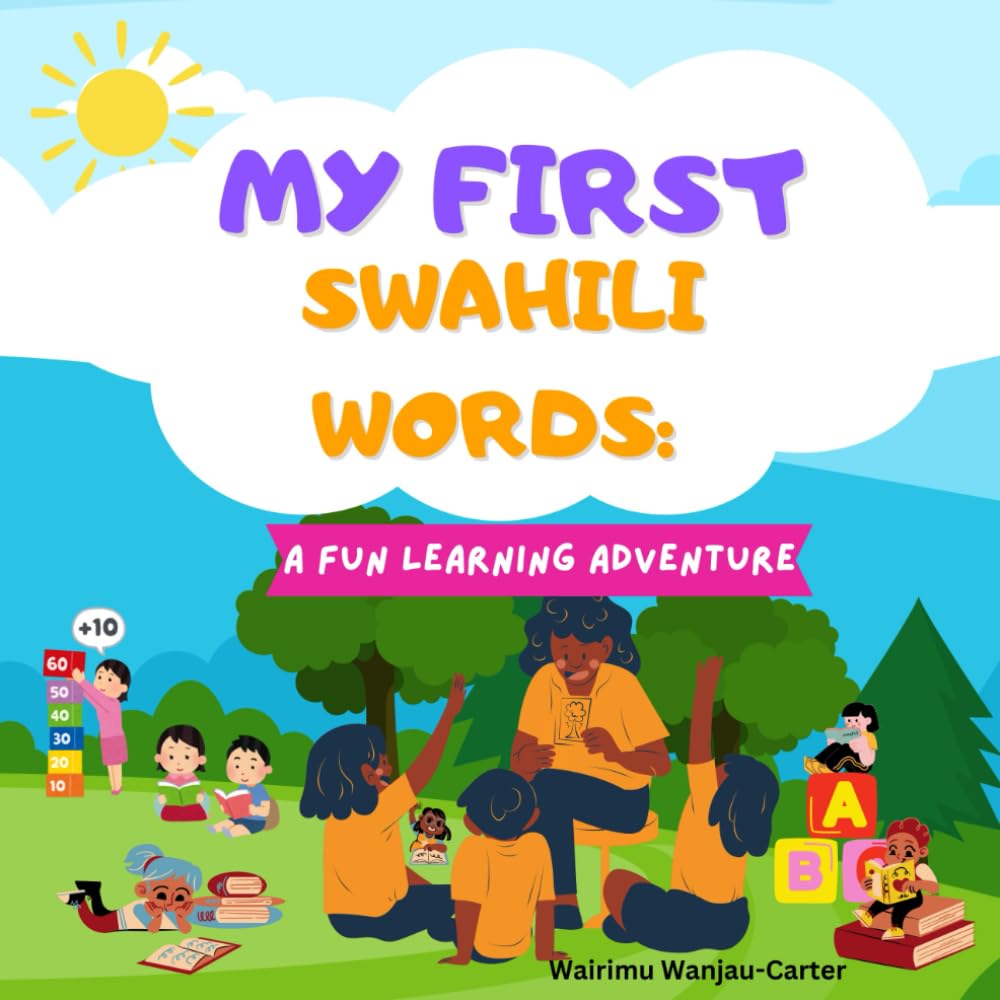MY FIRST SWAHILI WORDS: A Fun Learning Adventure.