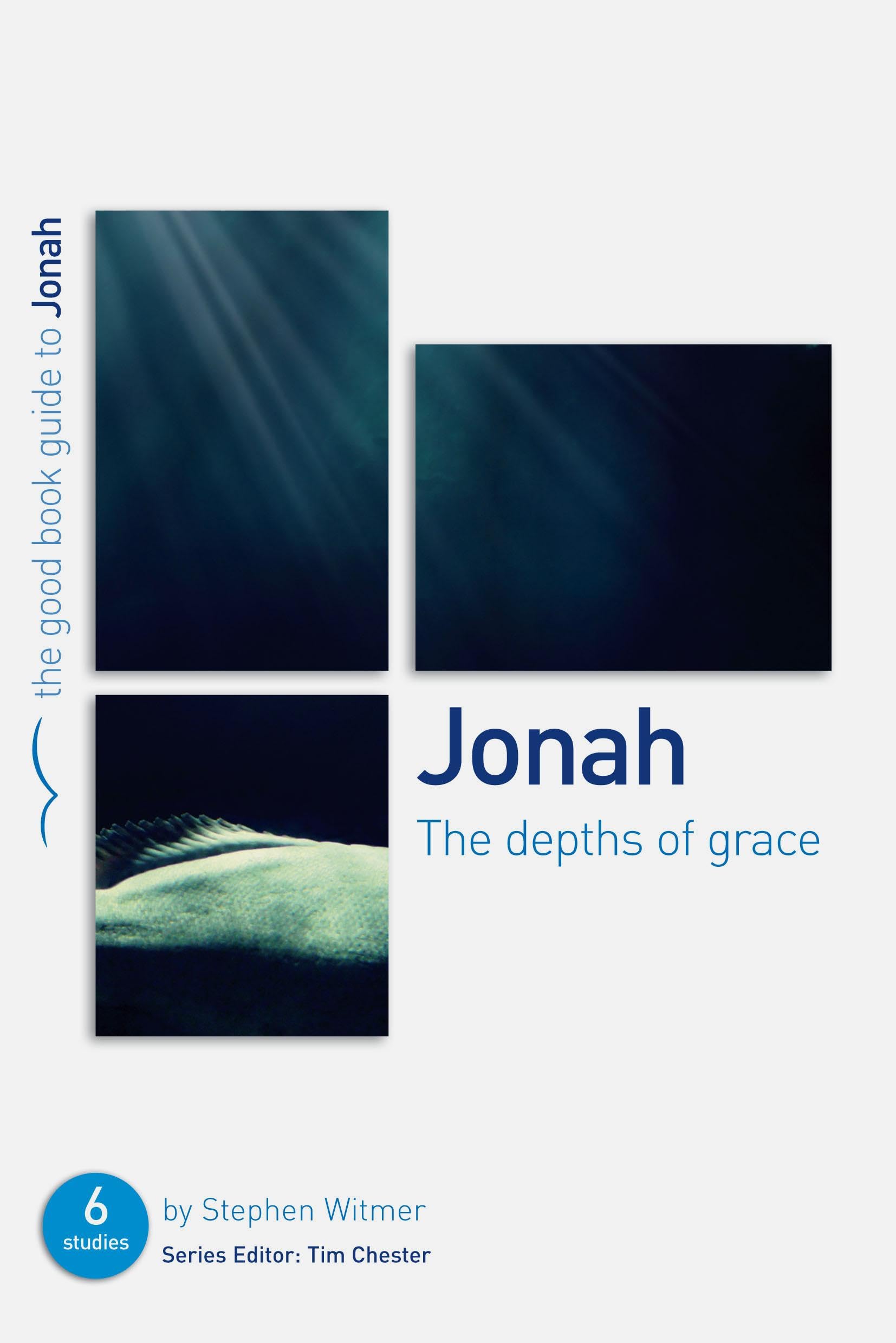 Jonah: The Depths of Grace: 6 studies for individuals or groups (Good Book Guides)