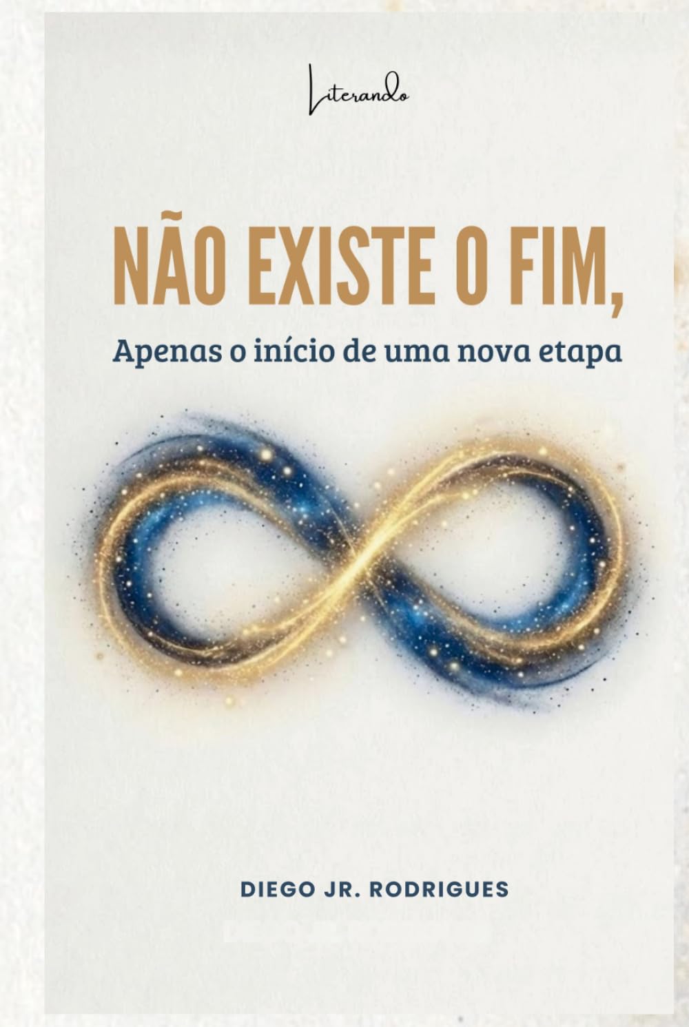 NÃO EXISTE O FIM: APENAS O INÍCIO DE UMA NOVA ETAPA