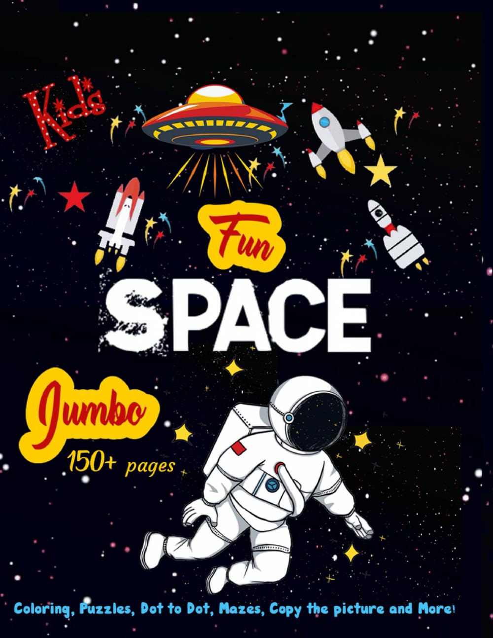 Space Activity Book for Kids -Made for educational fun!: Coloring, Puzzles, Dot to Dot, Mazes, Copy the picture and More!