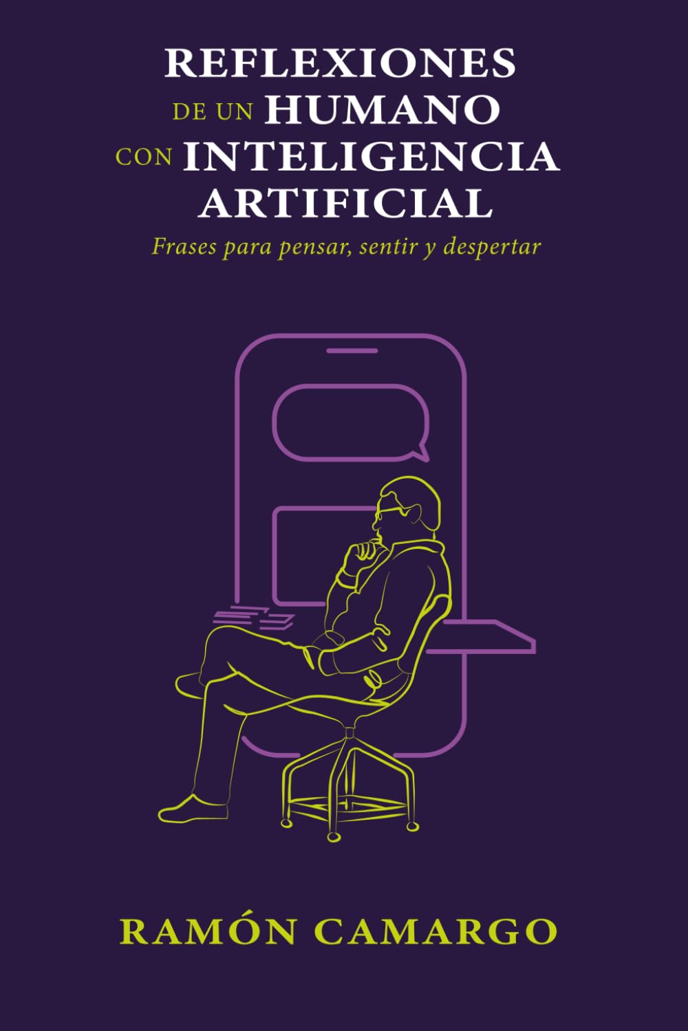 REFLEXIONES DE UN HUMANO CON INTELIGENCIA ARTIFICIAL: Frases para pensar, sentir y despertar.