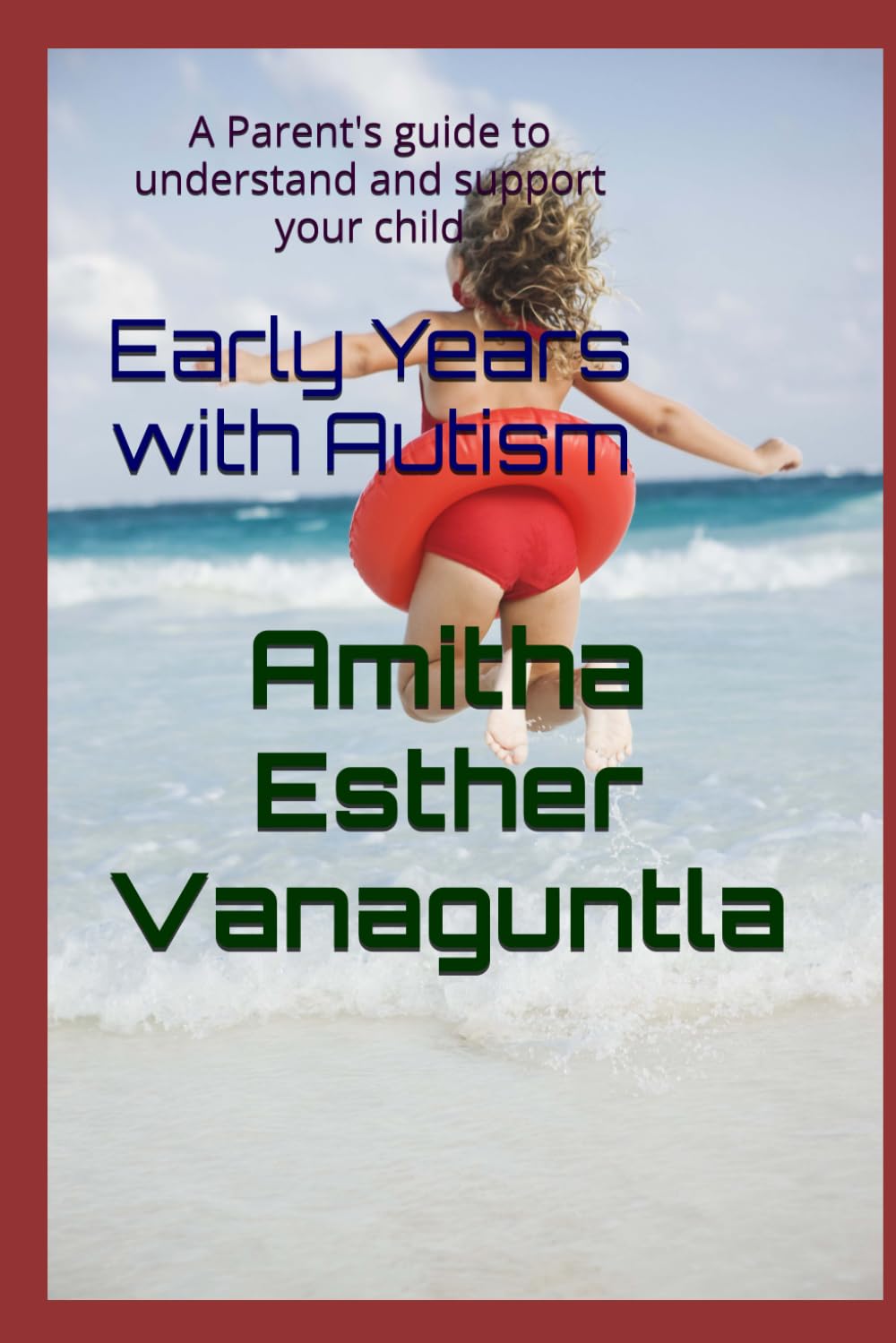 Early Years with Autism: A Parent's guide to understand and support your child