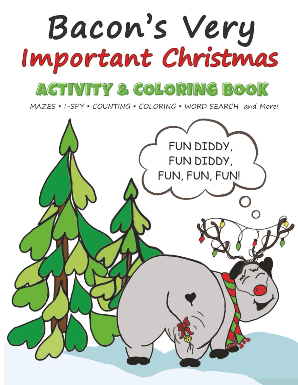 Bacon's Very Important Christmas Activity & Coloring Book: Maze's - I-Spy - Counting - Coloring - Word Search and More! (It's Bacon's World!)