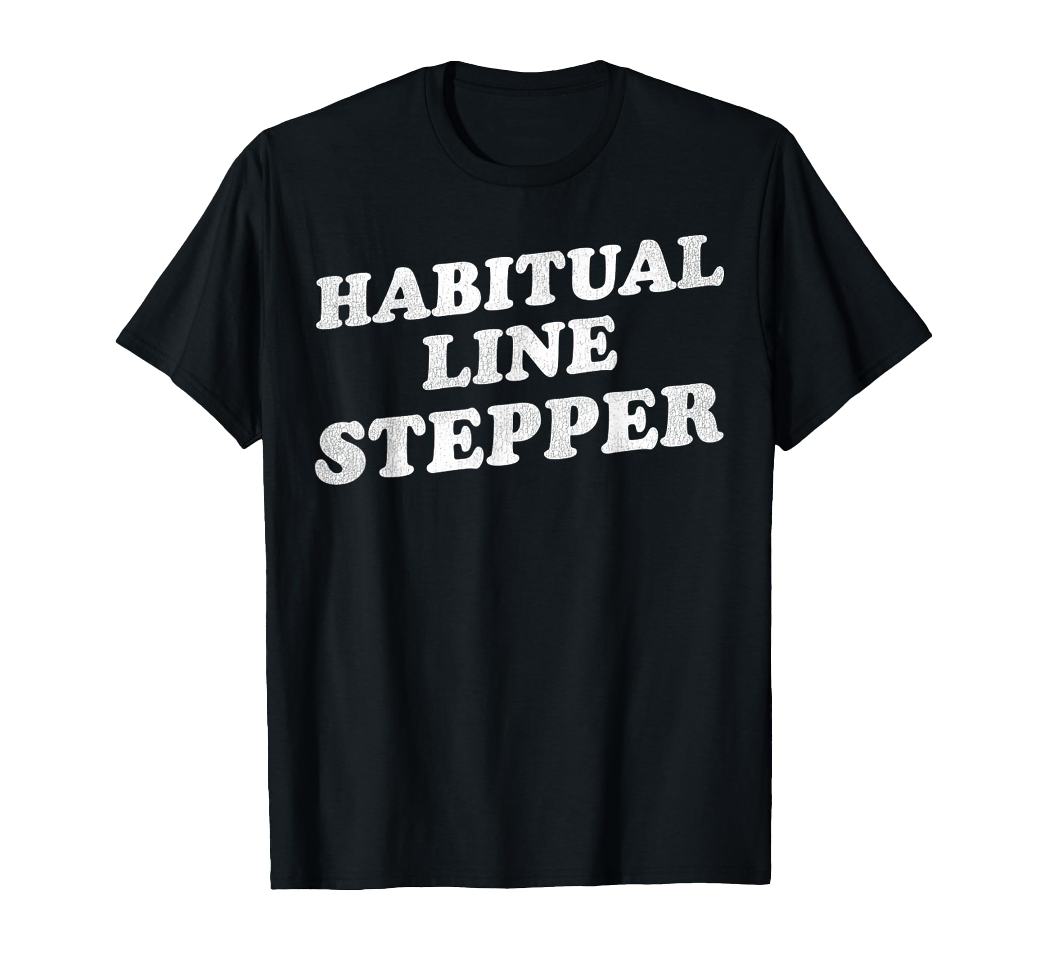 Vintage Funny Quote Habitual Line Stepper Retro T-Shirt
