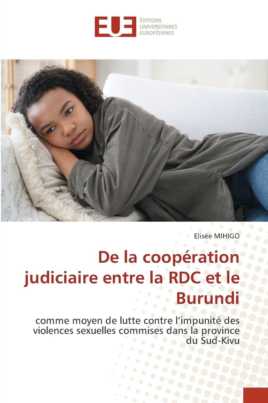 De la coopération judiciaire entre la RDC et le Burundi: comme moyen de lutte contre l'impunité des violences sexuelles commises dans la province du Sud-Kivu