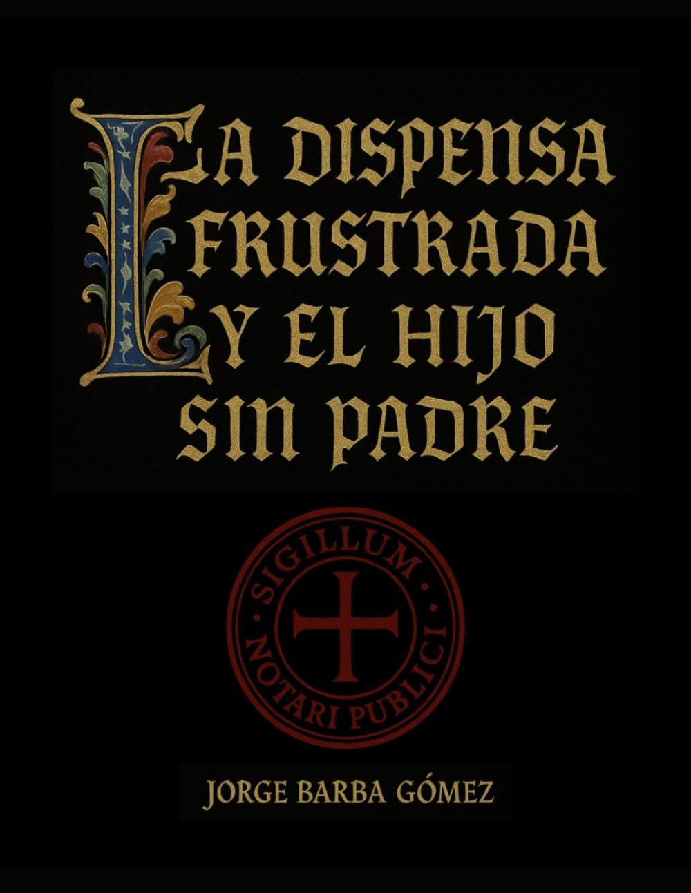 LA DISPENSA FRUSTRADA Y EL HIJO SIN PADRE (RELATORES. GENEALOGÍA E HISTORIA.)