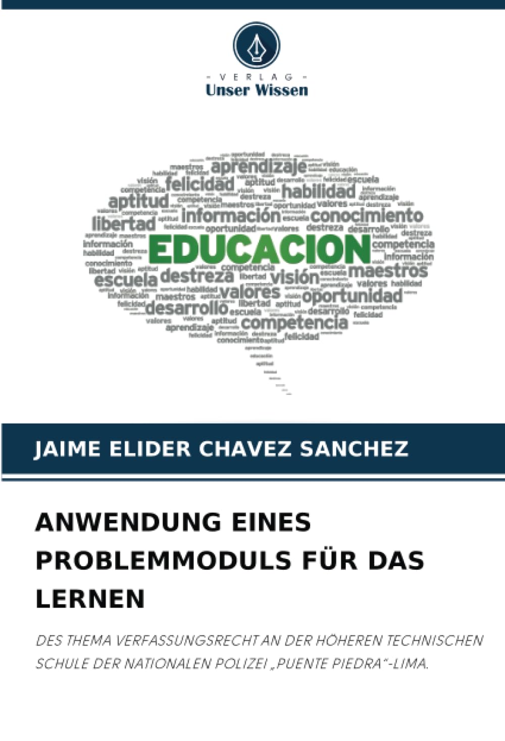 ANWENDUNG EINES PROBLEMMODULS FÜR DAS LERNEN: DES THEMA VERFASSUNGSRECHT AN DER HÖHEREN TECHNISCHEN SCHULE DER NATIONALEN POLIZEI „PUENTE PIEDRA“-LIMA. (German Edition)