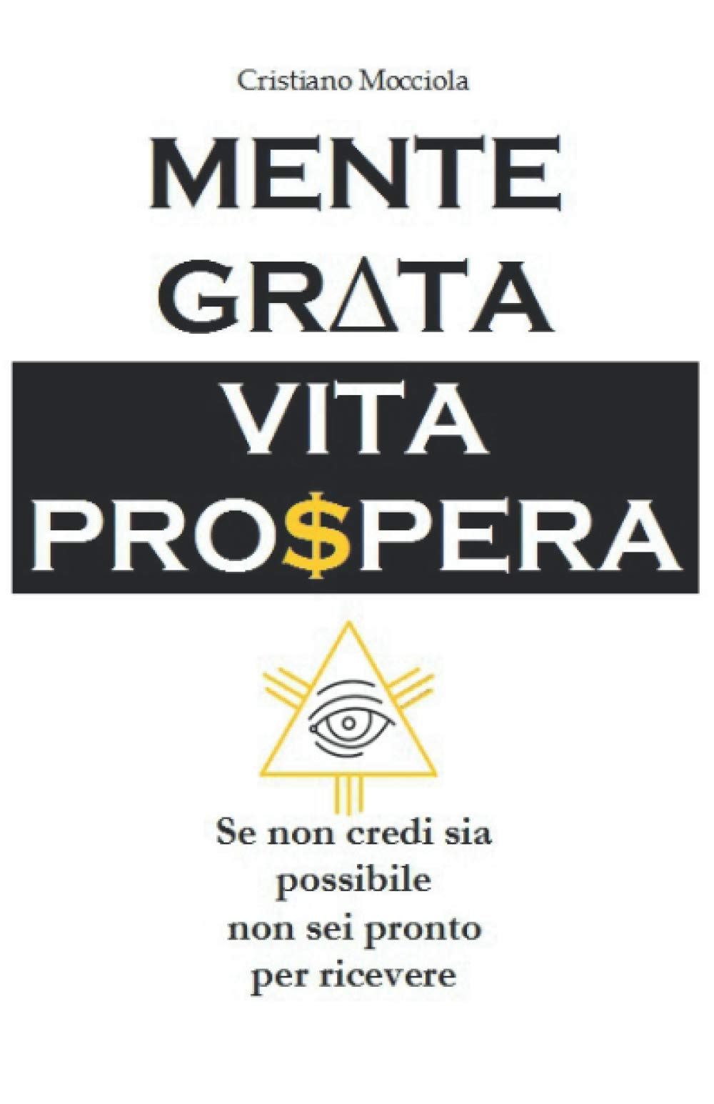 Mente grata Vita Prospera: Se non credi sia possibile non sei pronto per ricevere