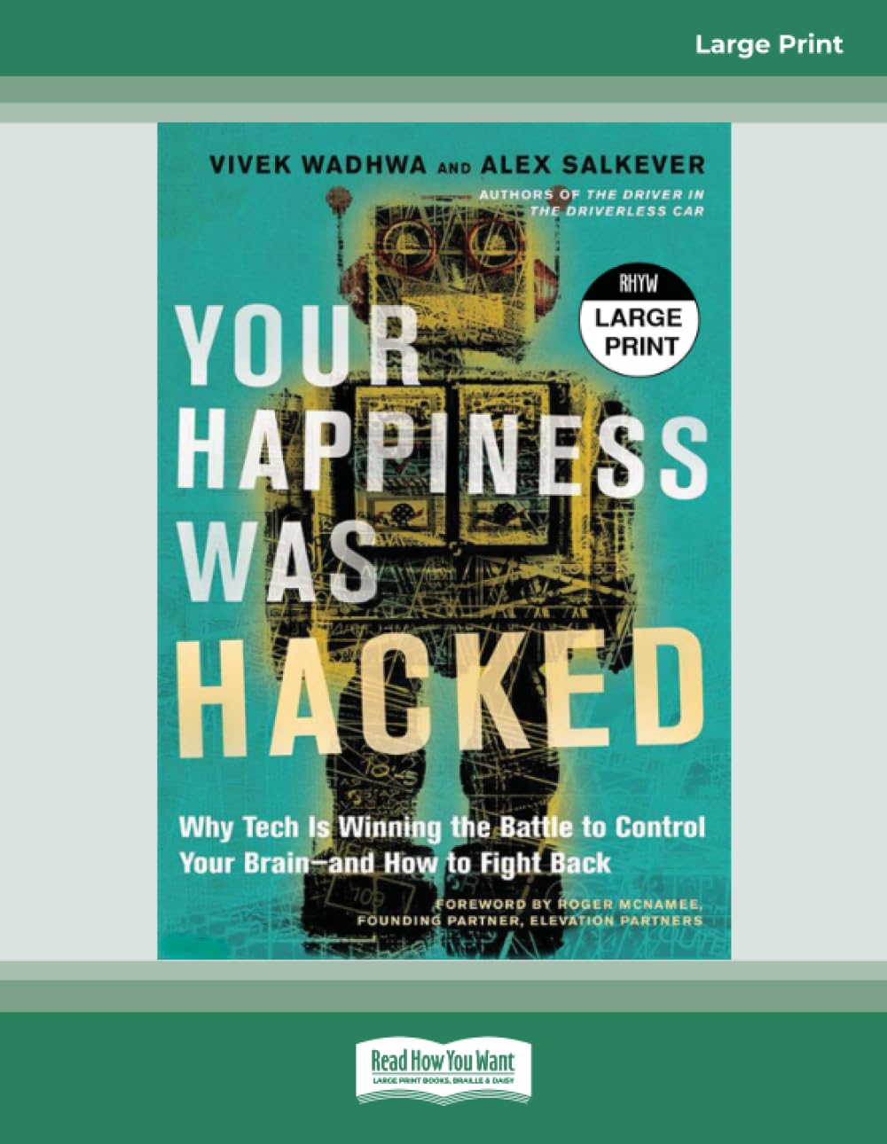 Your Happiness Was Hacked: Why Tech Is Winning the Battle to Control Your Brain--And How to Fight Back - Large Print
