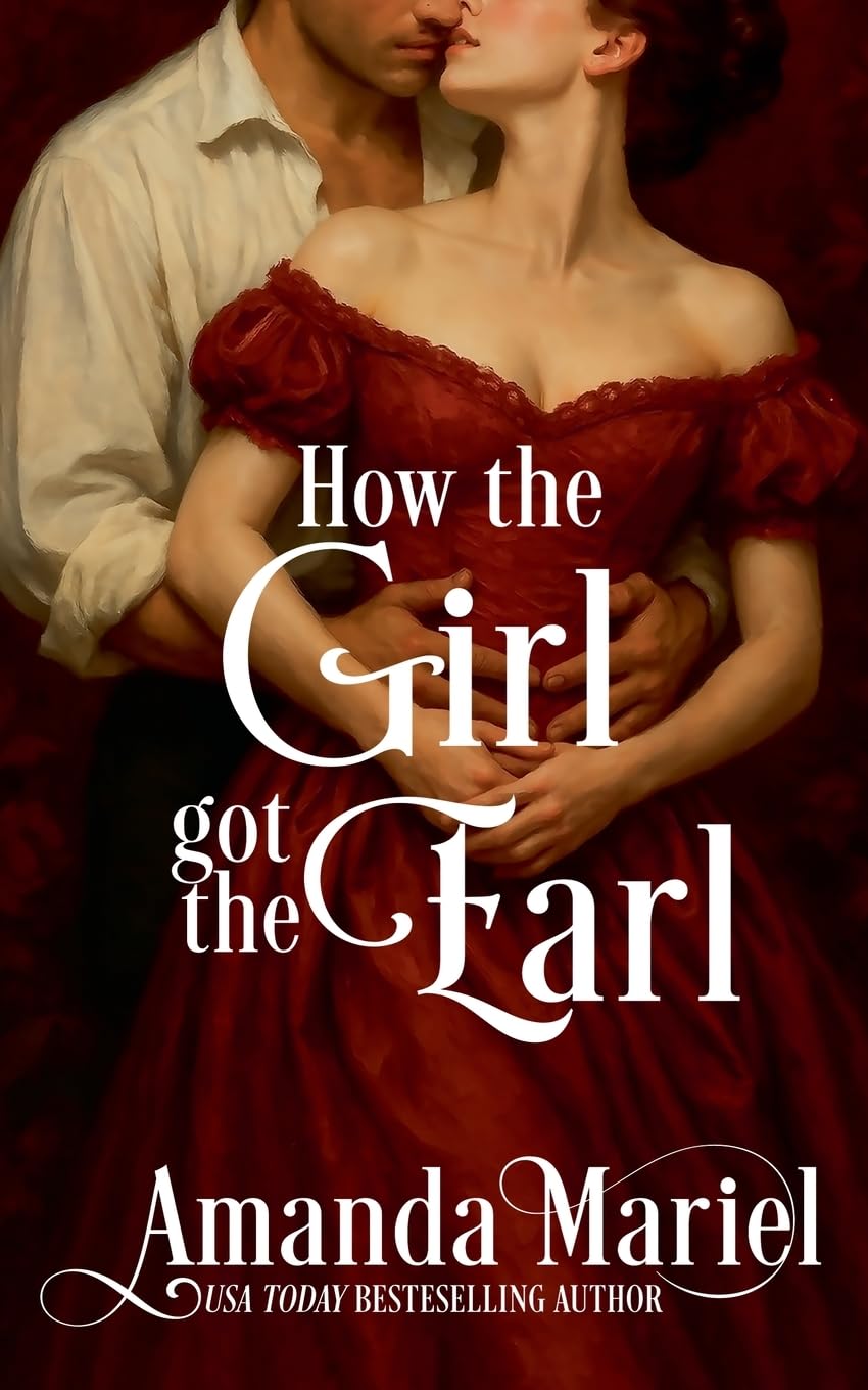 How the Girl got the Earl: 1 (Courting Kisses and Chaos)