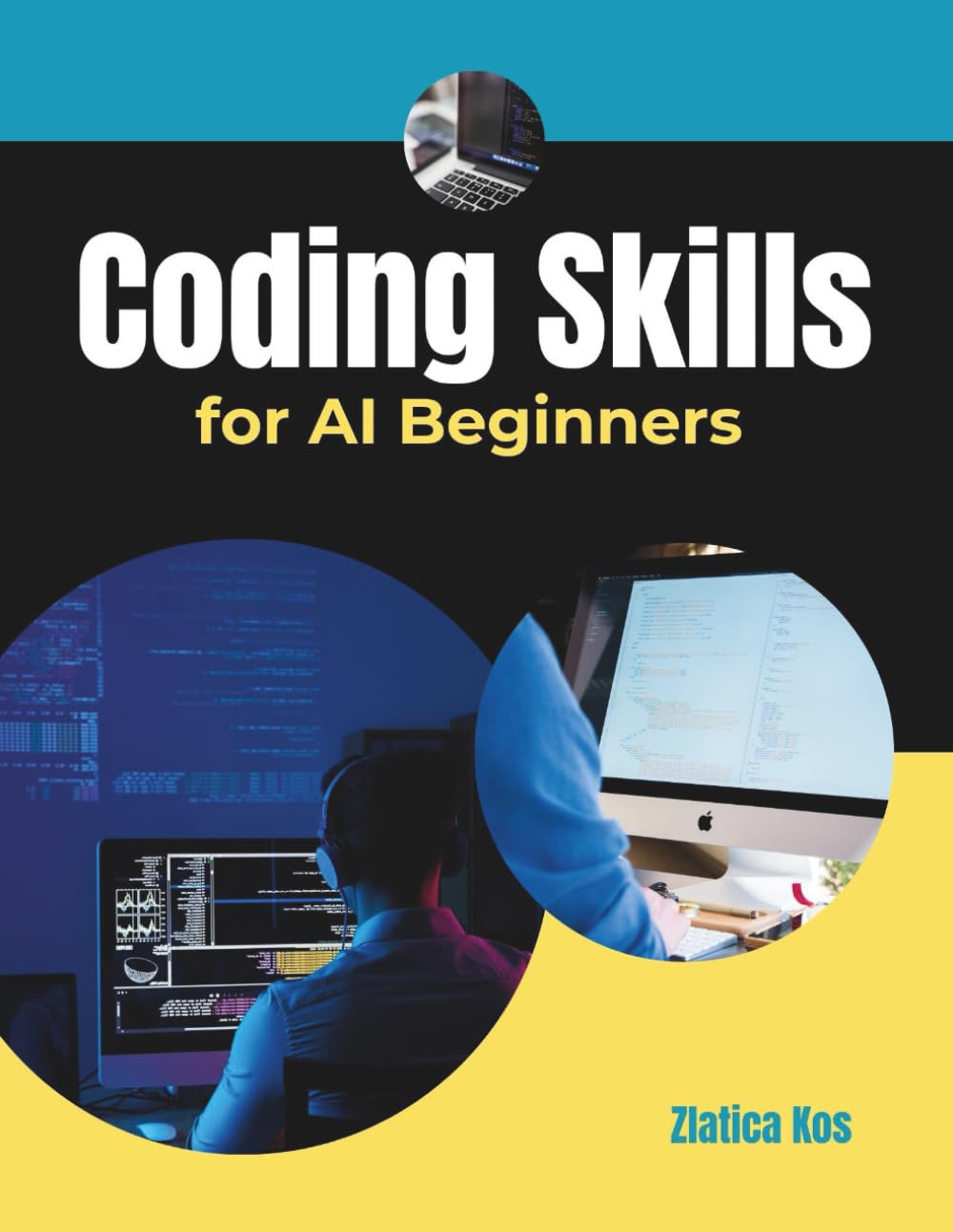 Coding Skills for AI Beginners: A Guide to Learning Python Programming, Building Simple Projects, and Mastering Essential Tools