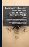 Radioactive Fallout From Nuclear Testing At Nevada Test Site, 1950-60