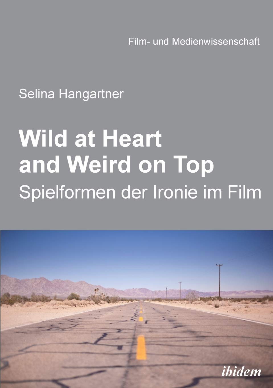 Wild at heart and weird on top: Spileformen der Ironie im Film (German Edition)