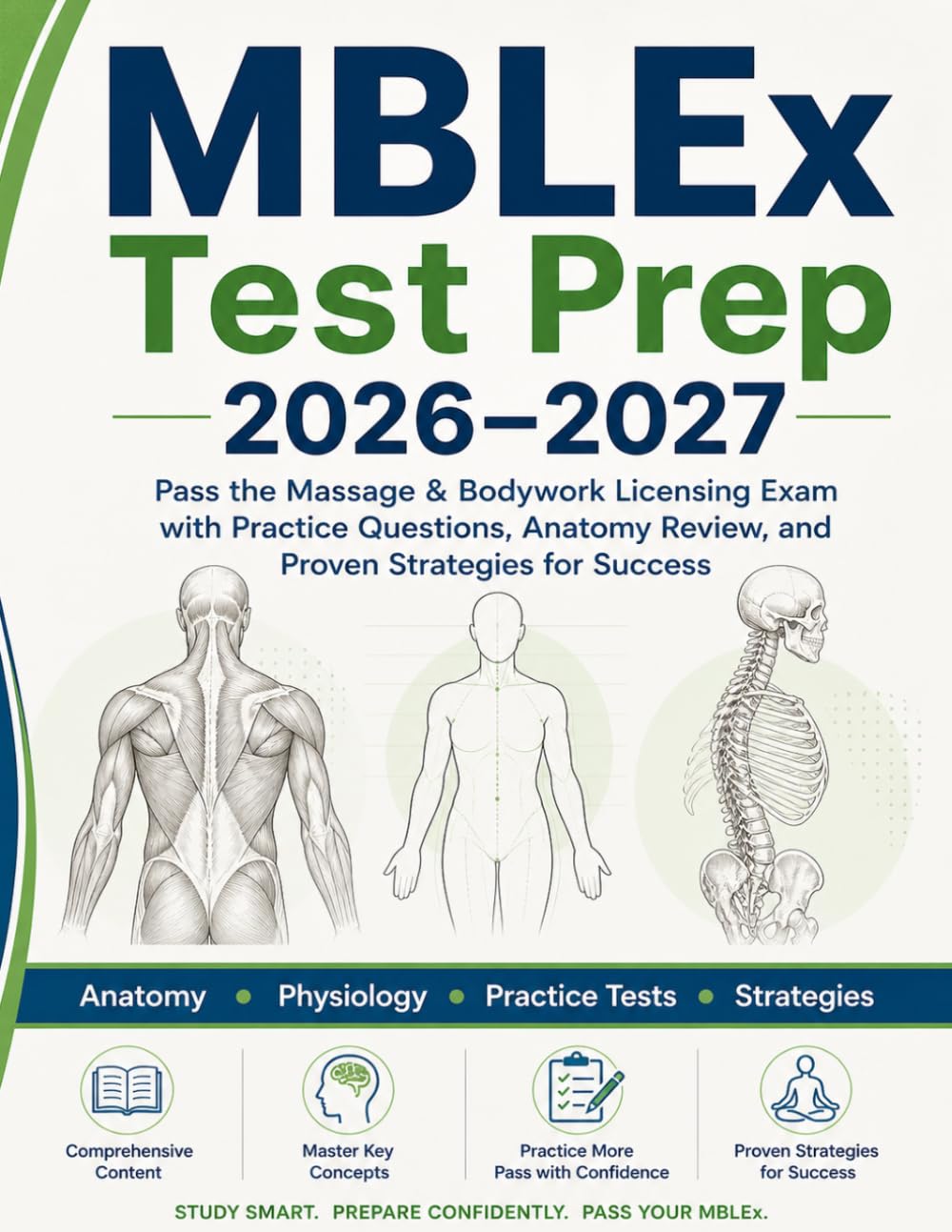MBLEx Test Prep 2026-2027: Pass the Massage & Bodywork Licensing Exam with Practice Questions, Anatomy Review and Proven Strategies for Success