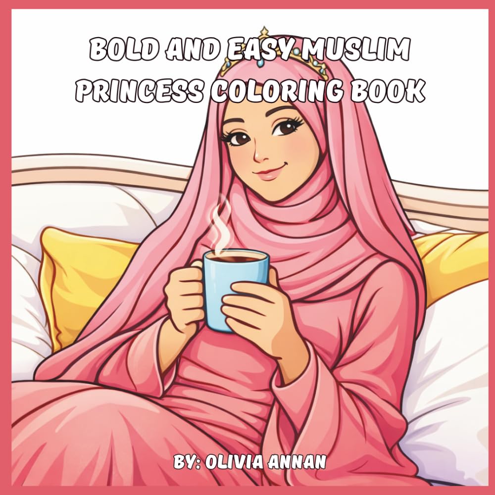 Bold and Easy Muslim Princess Coloring Book: Simple & Elegant Hijabi Royal Designs for Relaxation and Stress Relief | Large Print Bold Line Art for Adults and Teens