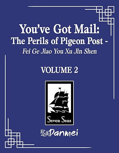 You've Got Mail: The Perils of Pigeon Post - Fei Ge Jiao You Xu Jin Shen (Novel) Vol. 2
