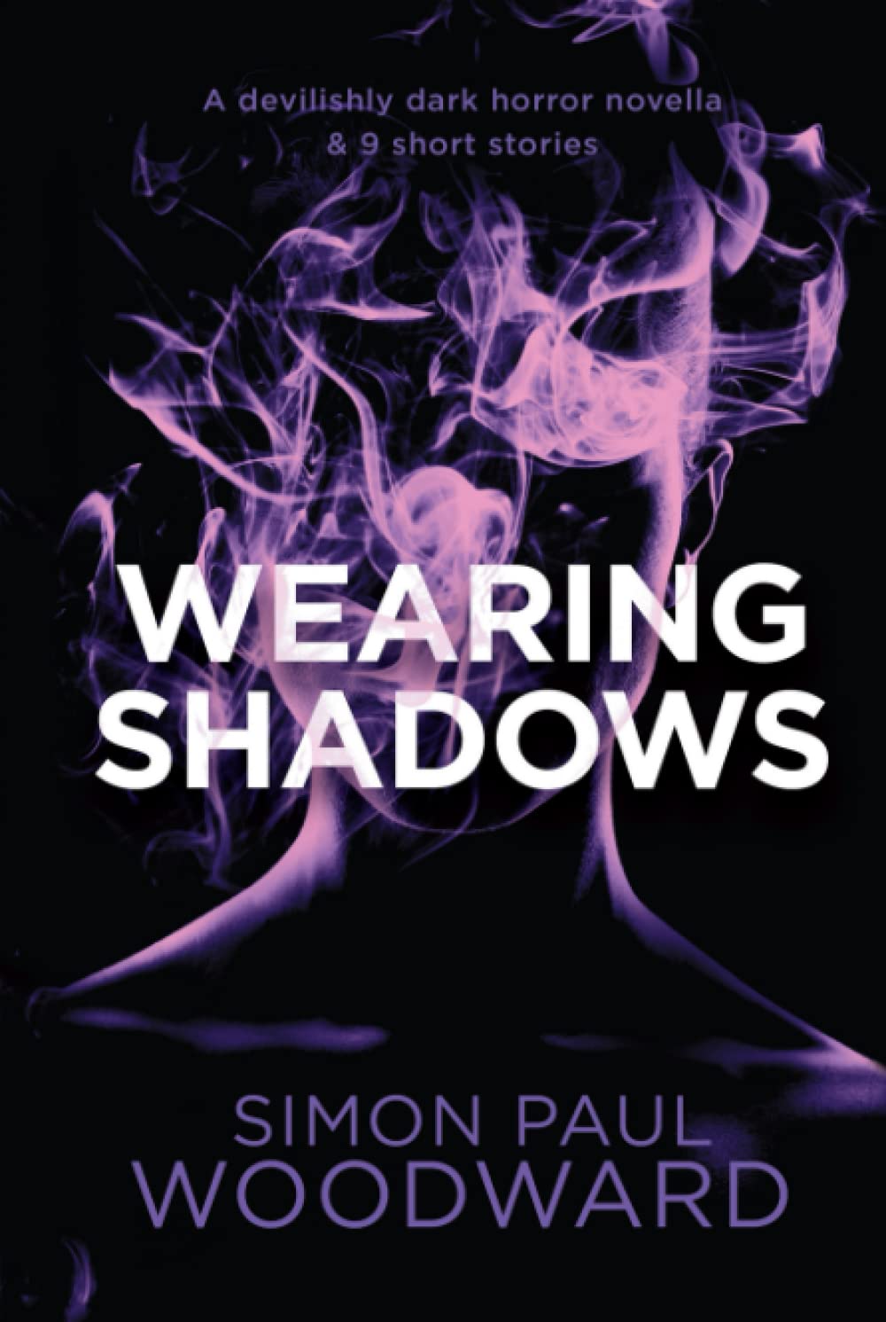 Wearing Shadows: A devilishly dark horror novella & 9 short stories (Wearing Horror)