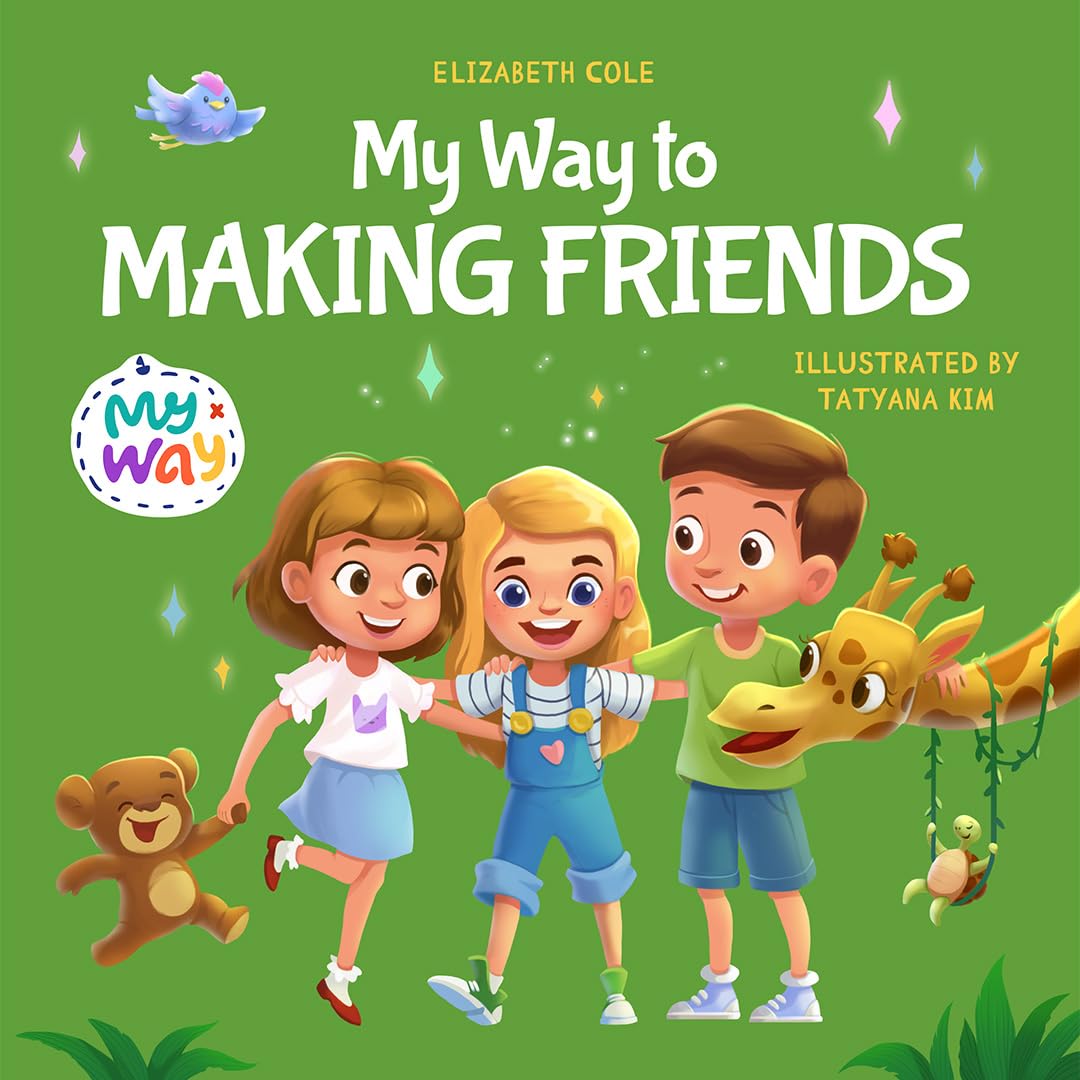 - My Way to Making Friends: Children’s Book about Friendship, Inclusion and Social Skills (Kids Feelings) (My way: Social Emotional Books for Kids)