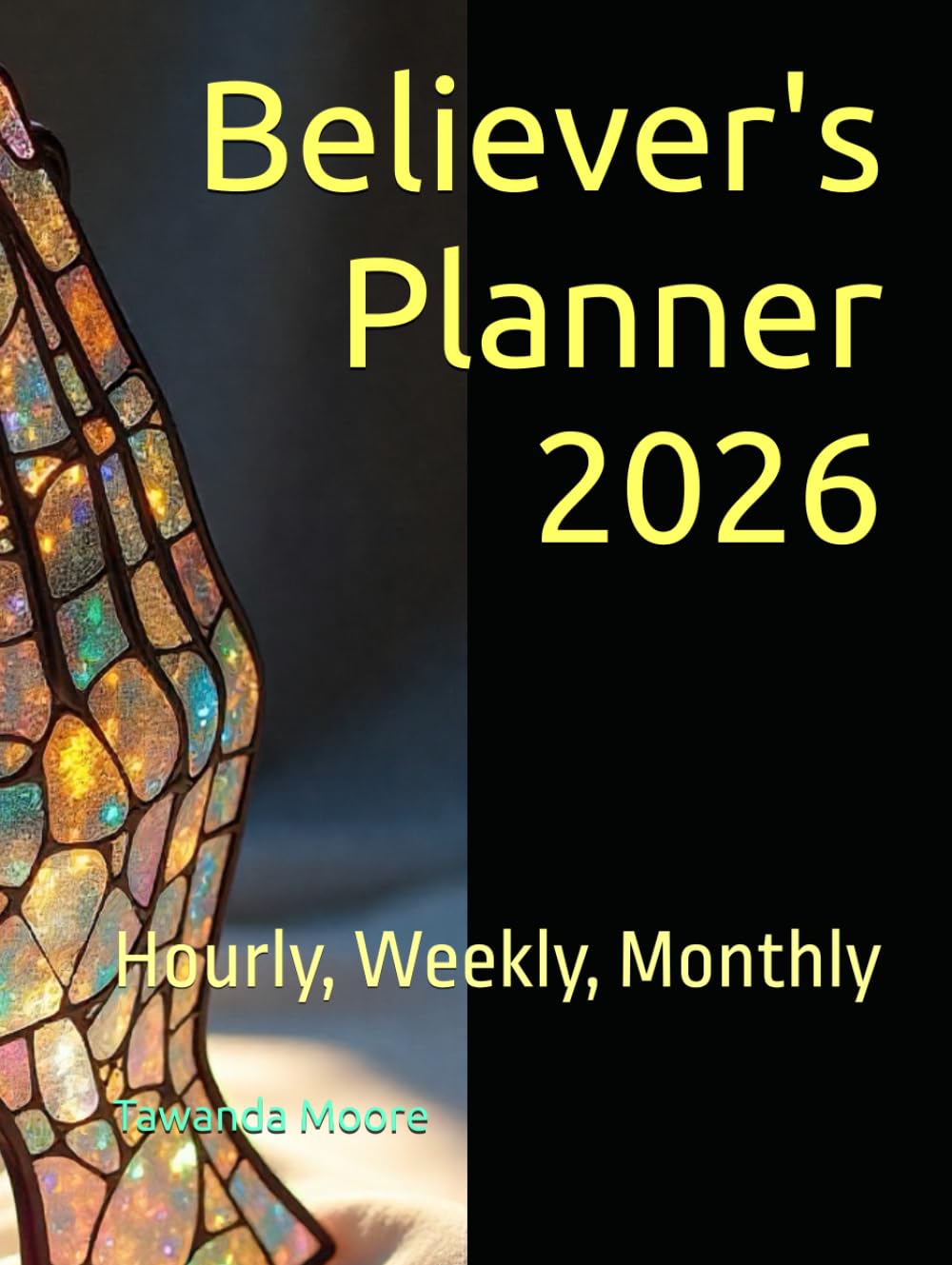 Believer's Planner 2026: Hourly, Weekly, Monthly