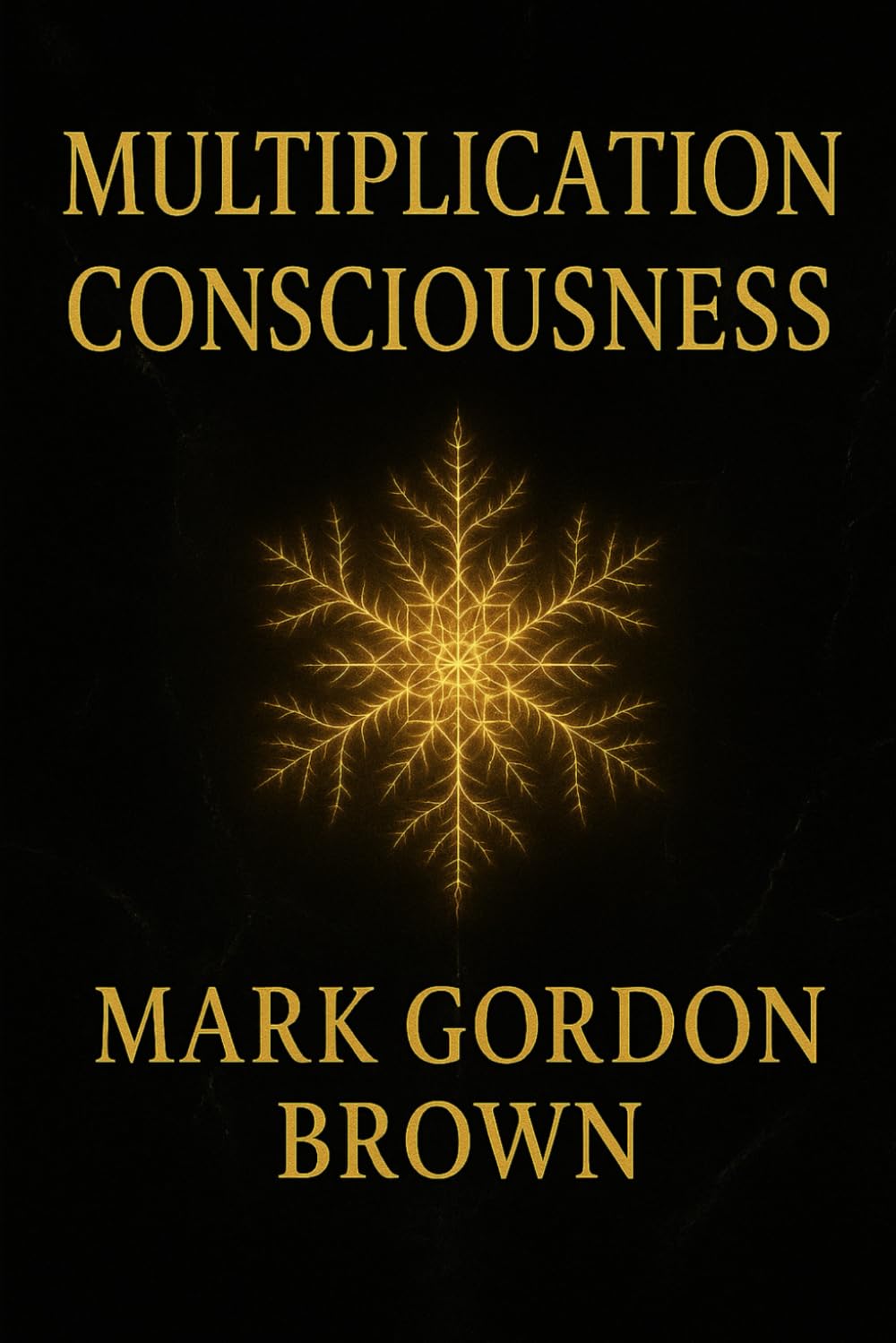 Multiplication Consciousness: How to Become a Generator of Wealth, Momentum, and Exponential Success