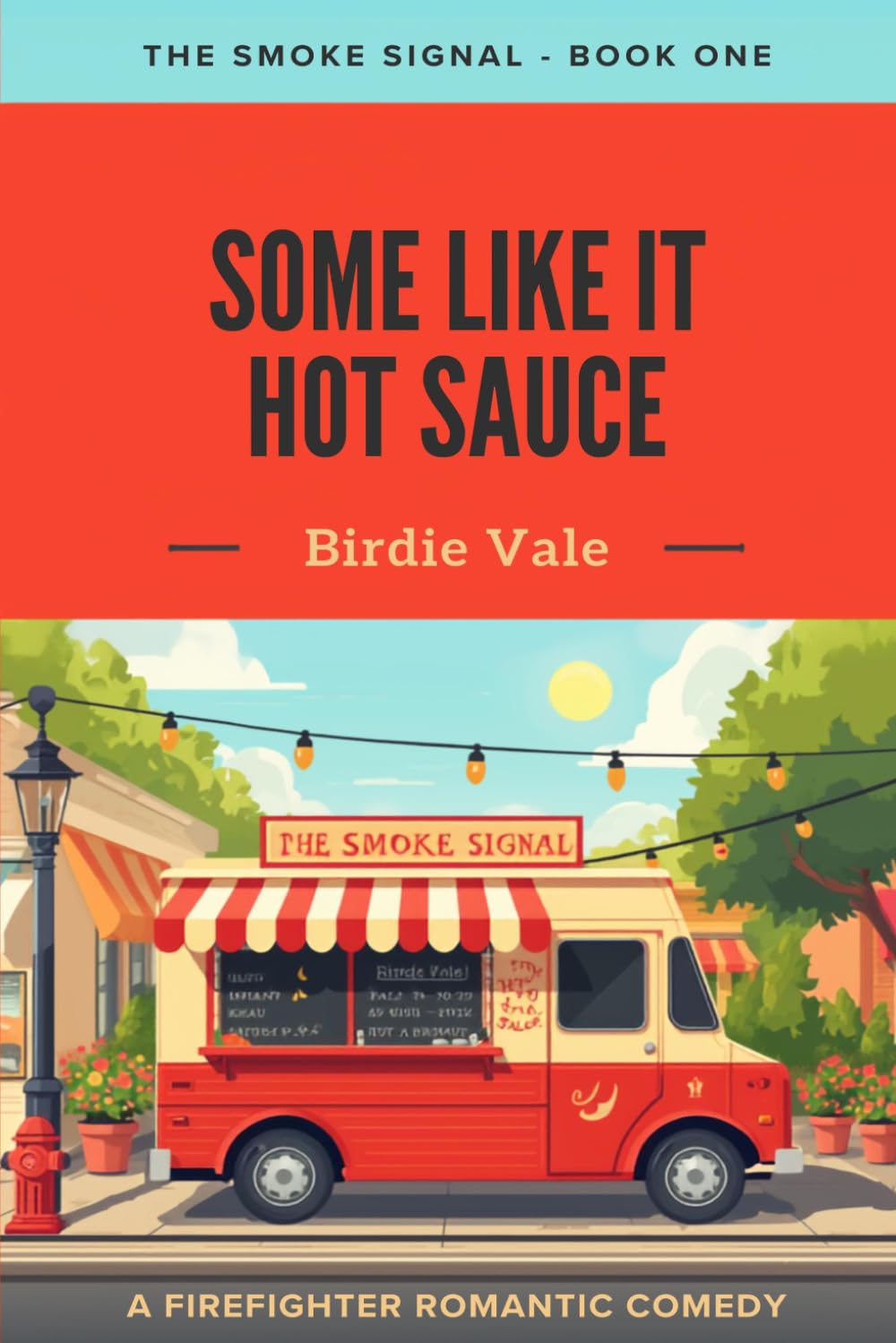 Some Like it Hot Sauce: A Firefighter Romantic Comedy