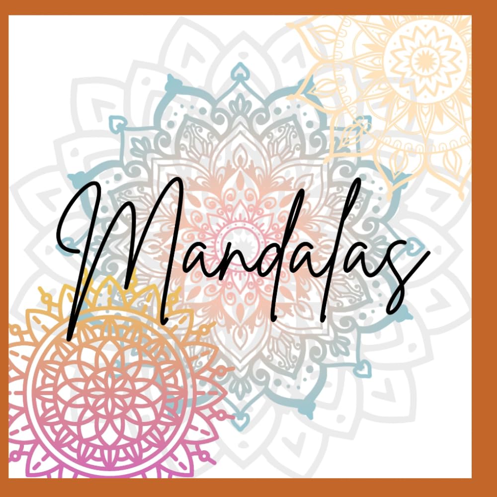 Mandalas para Colorear: 25 Diseños Antiestrés para Adultos: Libro de relajación, mindfulness y creatividad