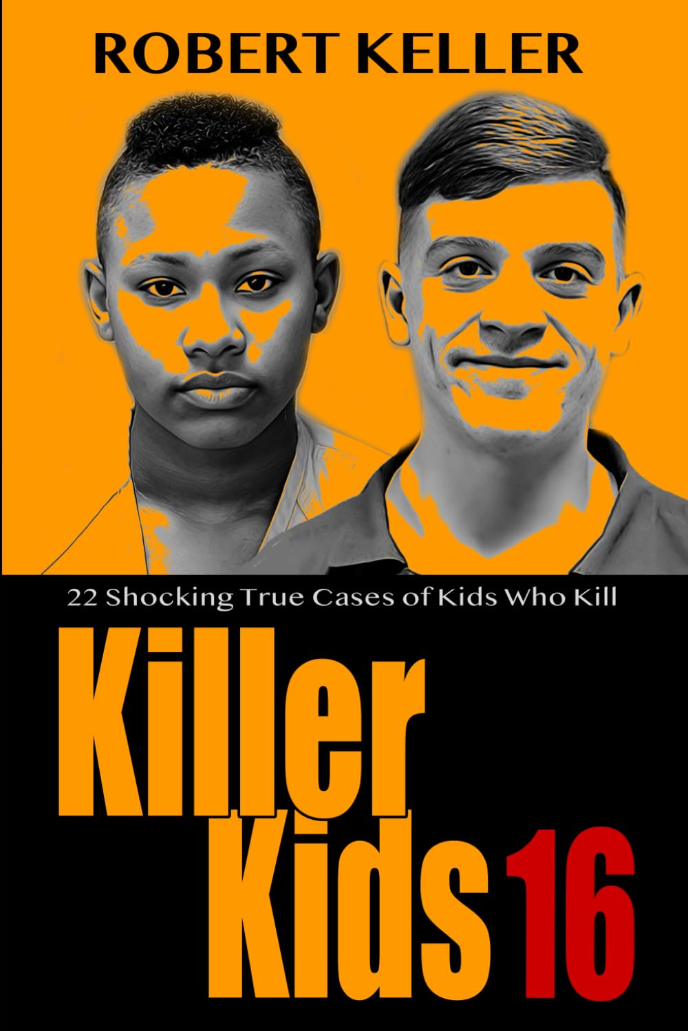Killer Kids Volume 16: 22 Shocking True Crime Cases of Kids Who Kill