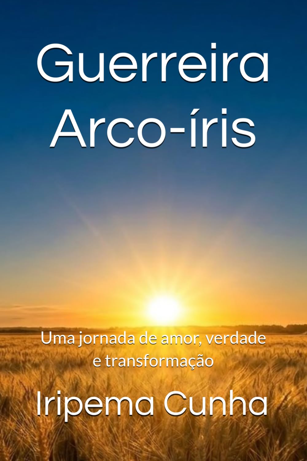 Guerreira Arco-íris: Uma jornada de amor, verdade e transformação